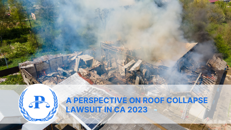 A Perspective On Roof Collapse Lawsuit In CA 2023 | Pistiolas