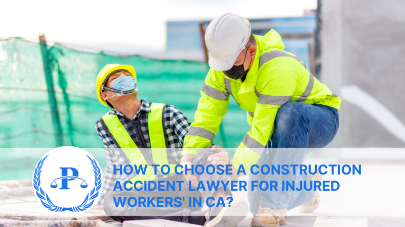 How To Choose a Construction Accident Lawyer for Injured Workers' In CA | Pistiolas