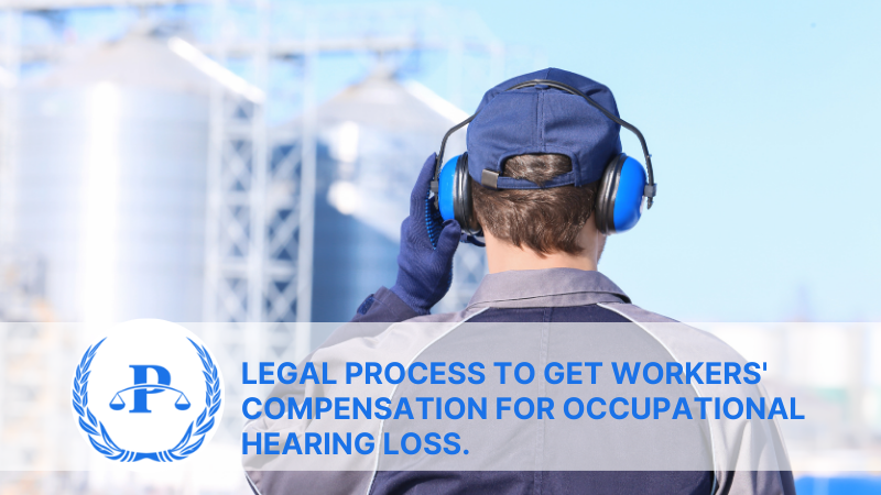Legal Process to Get Workers' Compensation for occupational hearing loss. | Pistiolas
