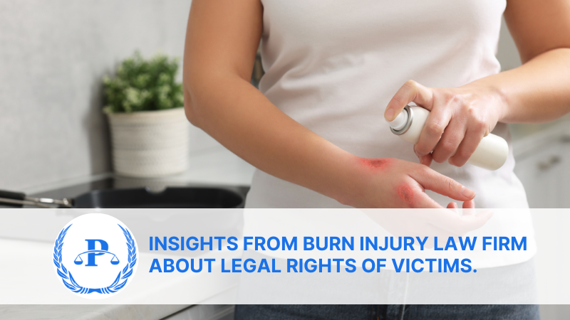 Insights from Burn Injury Law Firm about legal rights of victims. | Pistiolas