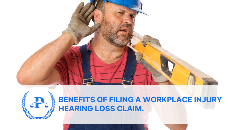 Benefits of filing a workplace injury hearing loss claim. | Pistiolas Law