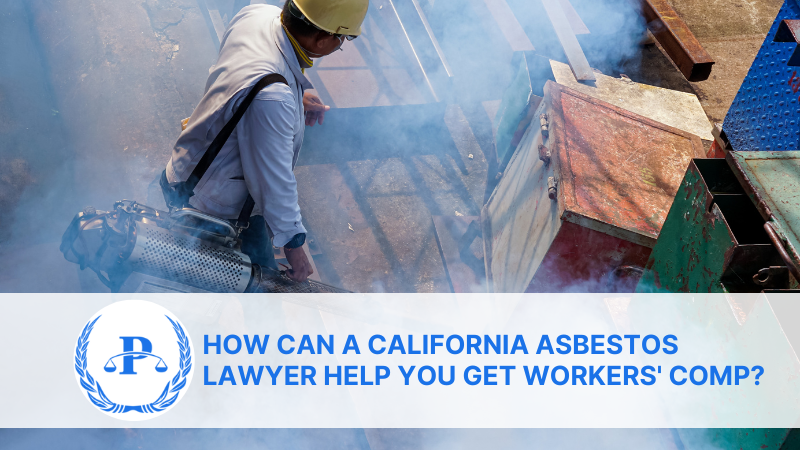 How Can a California Asbestos Lawyer Help You Get Workers' Comp? | Pistiolas Law