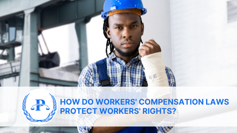 How do Workers' Compensation Laws Protect Workers' Rights?