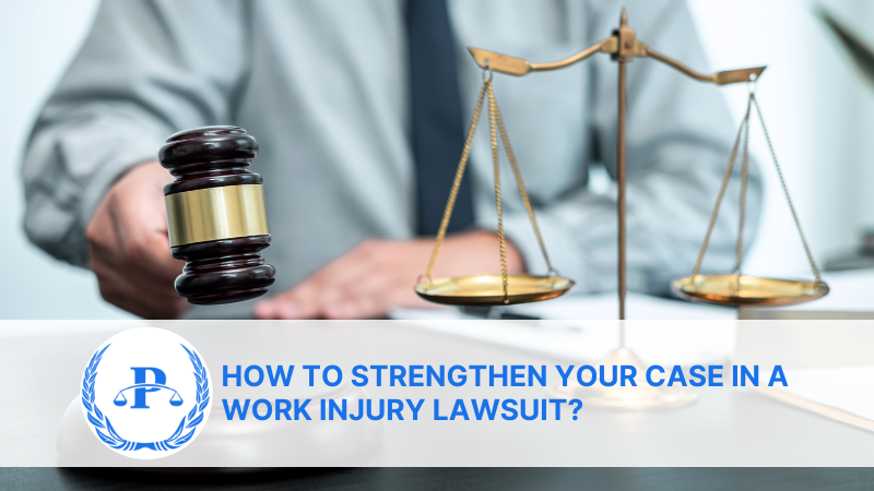 Proven Strategies to Strengthen Your Case in a Work Injury Lawsuit | Pistiolas