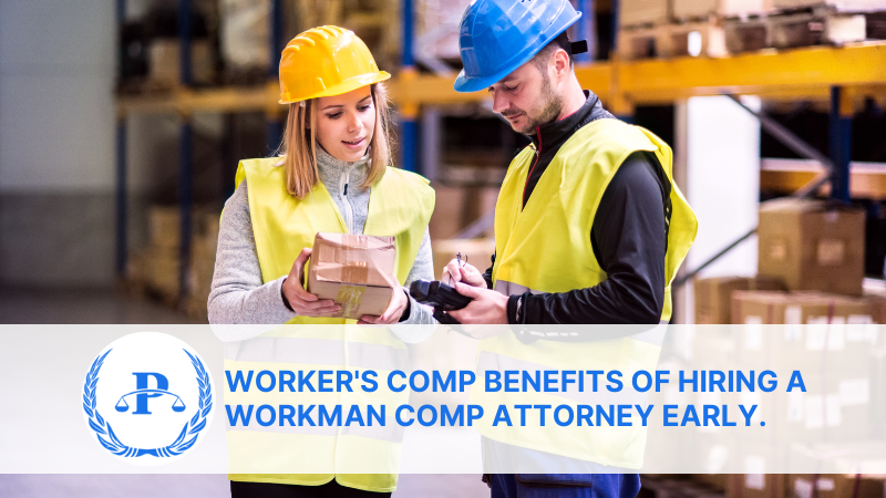 's comp benefits of hiring a workman comp attorney early. | Pistiolas Law