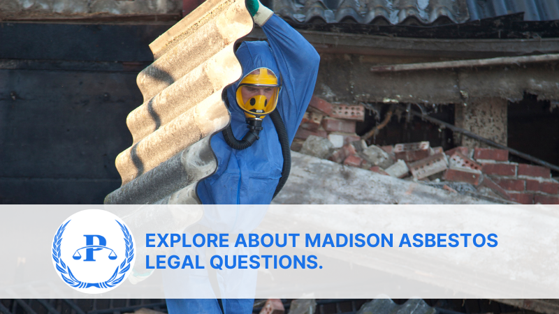 Explore About Madison Asbestos Legal Questions. | Pistiolas Law