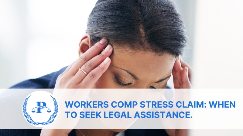 Workers Comp Stress Claim: When to Seek Legal Assistance.