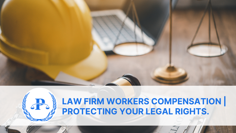 Law Firm Workers Compensation | Protecting Your legal Rights.