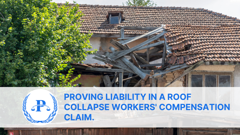 Proving Liability in a Roof Collapse Workers' Compensation Claim.