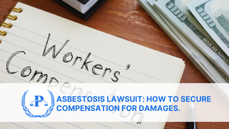 Asbestosis Lawsuit: How to Secure Compensation for Damages.